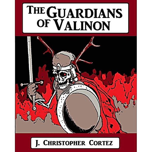 The Guardians of Valinon, J. Christopher Cortez