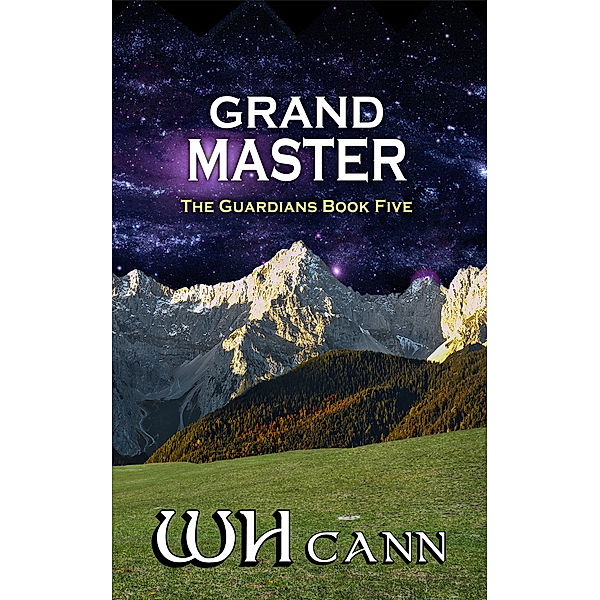 The Guardians: The Guardians Book 5: Grand Master, W. H. Cann