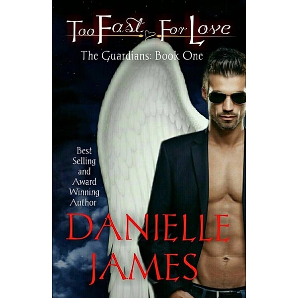 The Guardians: Too Fast for Love (The Guardians), Danielle James