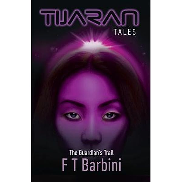 The Guardian's Trail / Tijaran Tales Bd.5, Francesca T Barbini