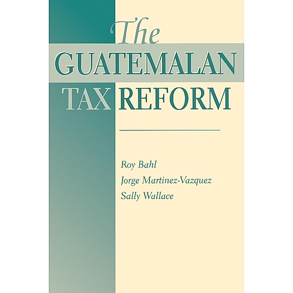 The Guatemalan Tax Reform, Roy Bahl
