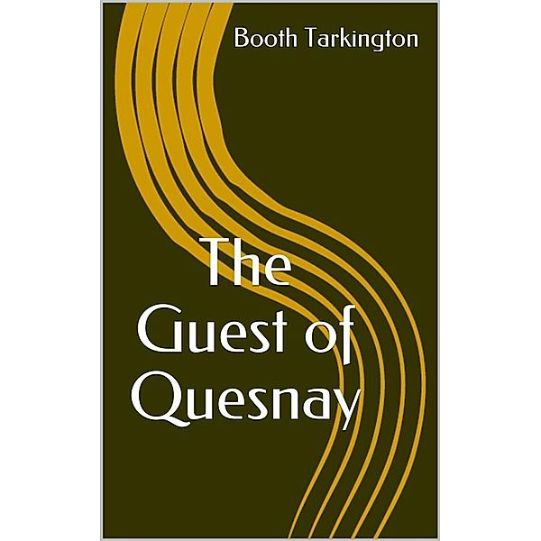 The Guest of Quesnay, Booth Tarkington