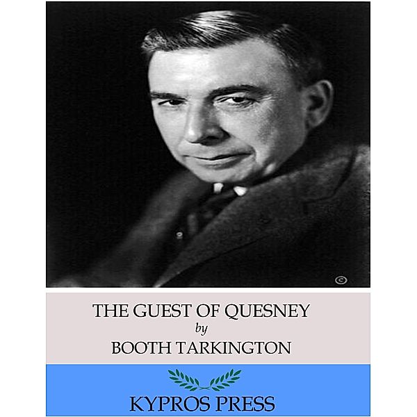 The Guest of Quesnay, Booth Tarkington