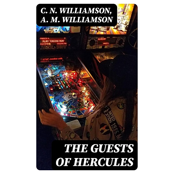 The Guests Of Hercules, C. N. Williamson, A. M. Williamson