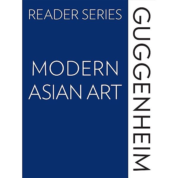 The Guggenheim Reader Series: Modern Asian Art