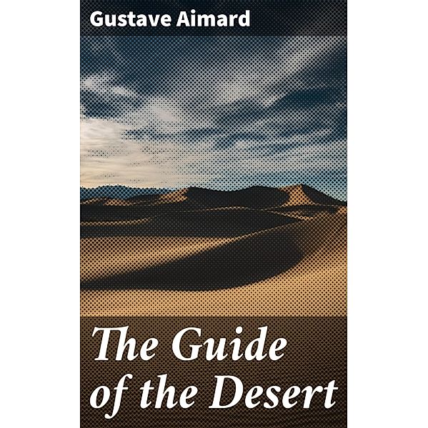 The Guide of the Desert, Gustave Aimard