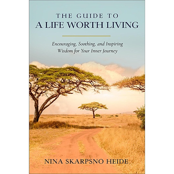 The Guide To A Life Worth Living / A Life Worth Living, Nina Skarpsno Heide