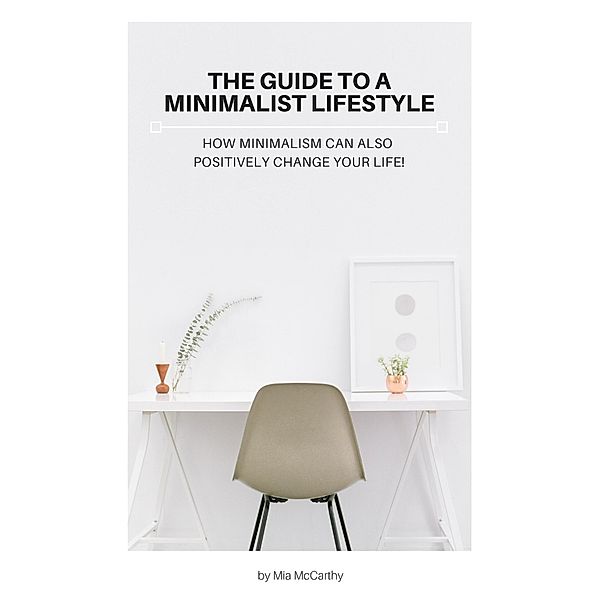 The Guide To A Minimalist Lifestyle, Mia McCarthy
