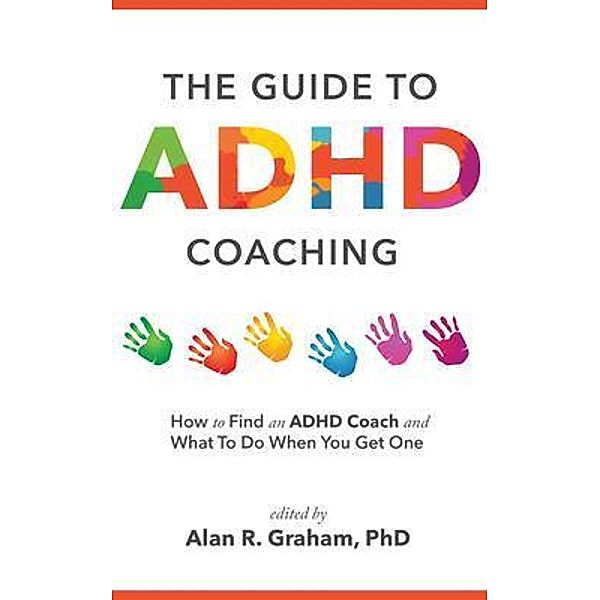 The Guide to ADHD Coaching / Motivational Press LLC, Alan R Graham