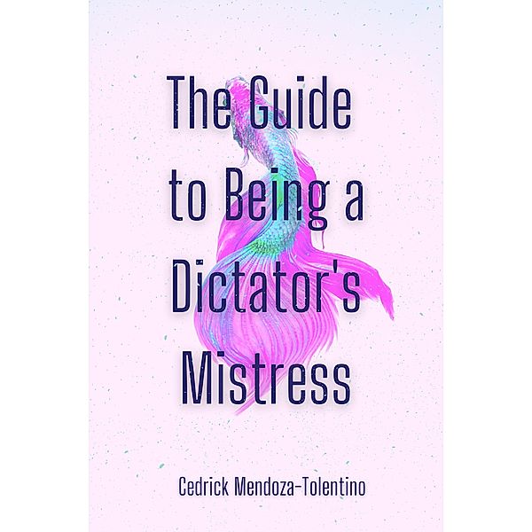 The Guide to Being a Dictator's Mistress, Cedrick Mendoza-Tolentino