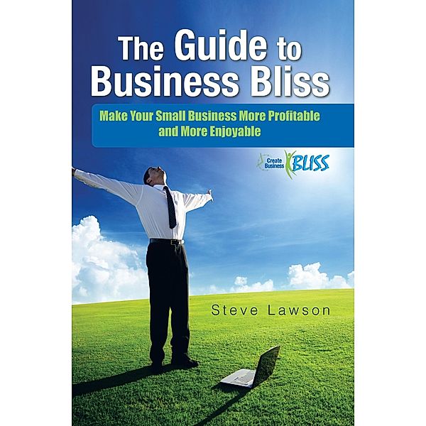 The Guide to Business Bliss, Steve Lawson