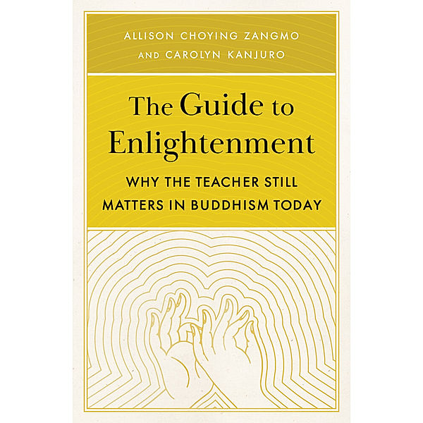 The Guide to Enlightenment, Carolyn Kanjuro, Allison Choying Zangmo