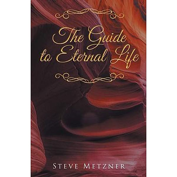The Guide to Eternal Life, Steve Metzner