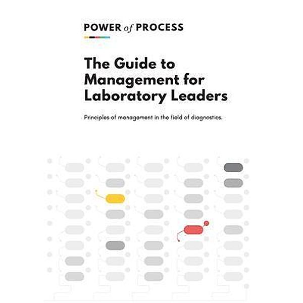 The Guide to Management For Laboratory Leaders / Power of Process (Pty) Ltd