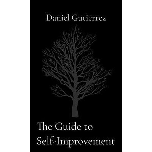 The Guide to               Self-Improvement, Daniel Gutierrez