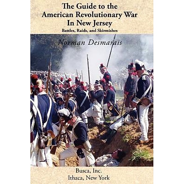 The Guide to the American Revolutionary War in New Jersey, Norman Desmarais