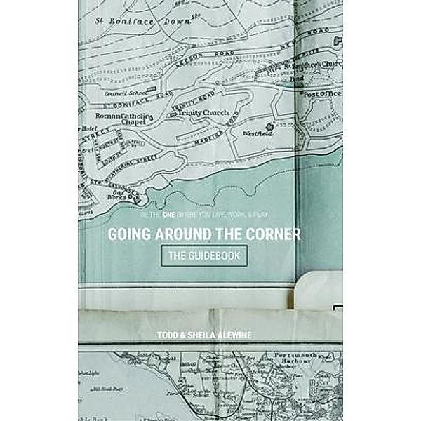 The Guidebook to Going Around The Corner, Sheila K. Alewine, Todd M. Alewine