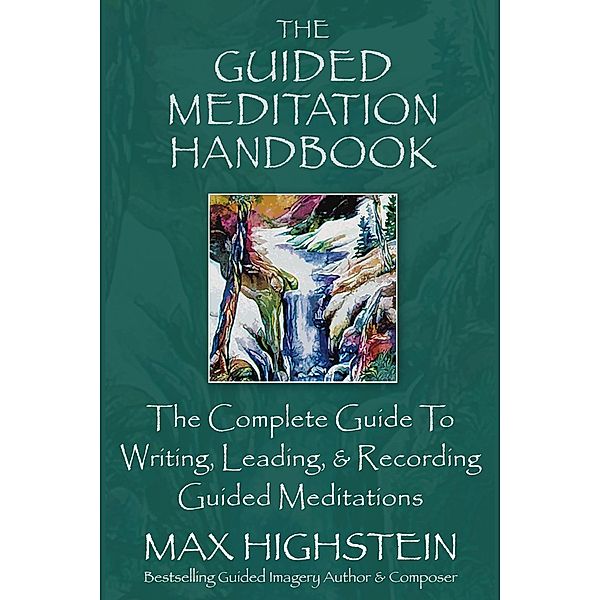 The Guided Meditation Handbook, Max Highstein
