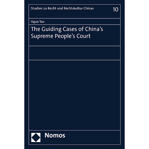 The Guiding Cases of China's Supreme People's Court / Studien zu Recht und Rechtskultur Chinas Bd.10, Yajun Tao