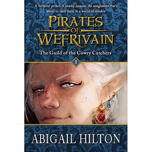 The Guild of the Cowry Catchers (Pirates of Wefrivain, #1) / Pirates of Wefrivain, Abigail Hilton