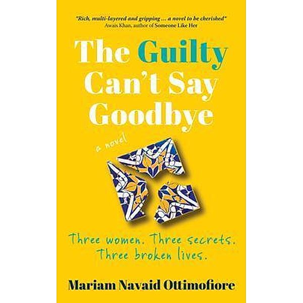 The Guilty Can't Say Goodbye, Mariam Navaid Ottimofiore