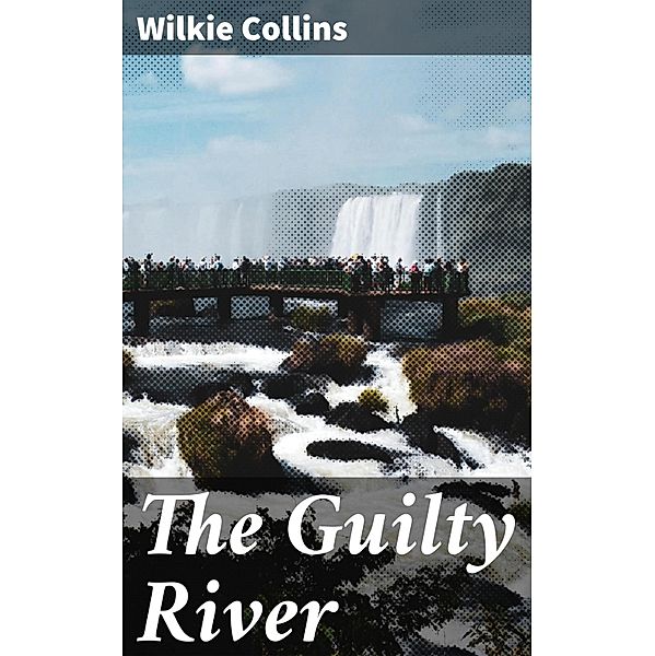 The Guilty River, Wilkie Collins