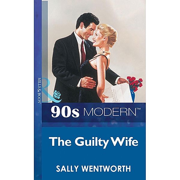 The Guilty Wife (Mills & Boon Vintage 90s Modern), Sally Wentworth