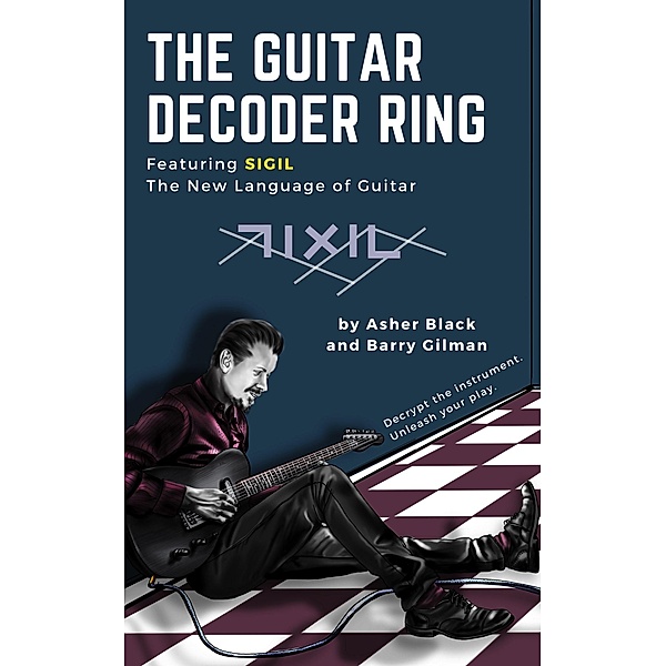 The Guitar Decoder Ring, Asher Black, Barry Gilman