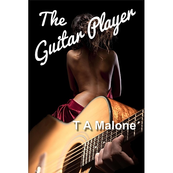 The Guitar Player, T A Malone