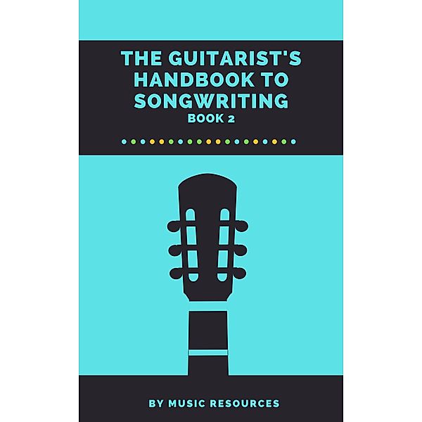 The Guitarist's Handbook to Songwriting / The Guitarist's Handbook to Songwriting, MusicResources