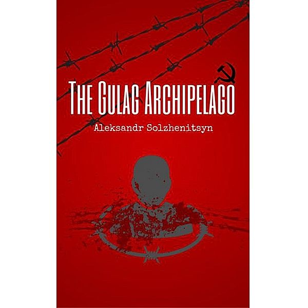 The Gulag Archipelago, Aleksandr Solzhenitsyn