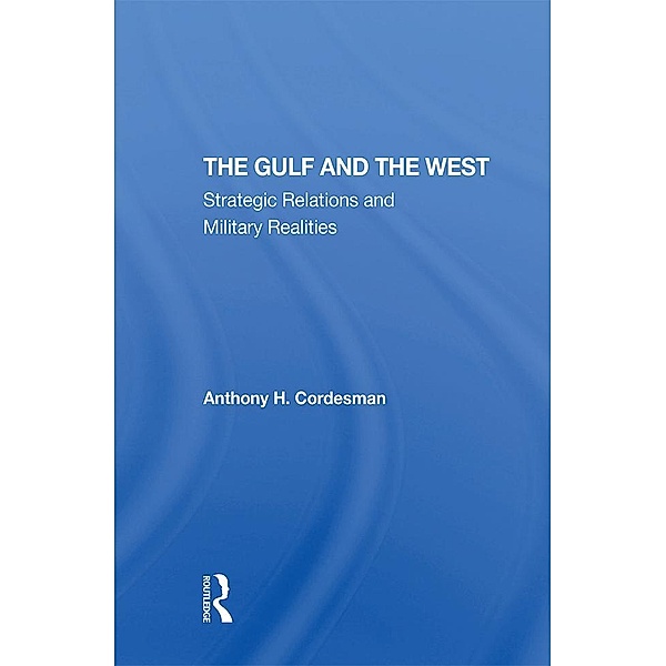 The Gulf And The West, Anthony H Cordesman