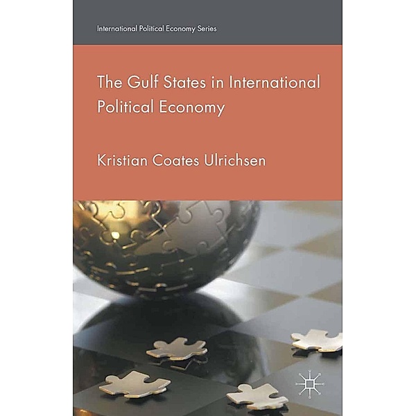 The Gulf States in International Political Economy / International Political Economy Series, Kristian Coates Ulrichsen