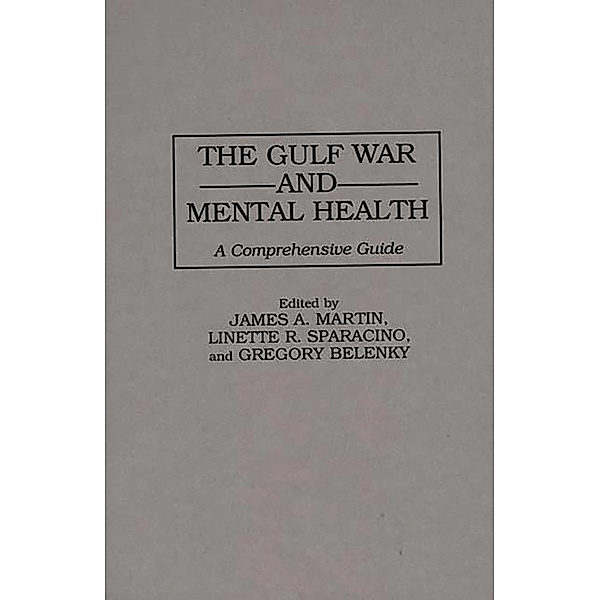 The Gulf War and Mental Health, G L Belenky, James Martin, Linette Sparacino