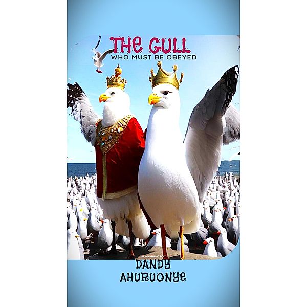 The Gull Who Must be Obeyed, Dandy Ahuruonye