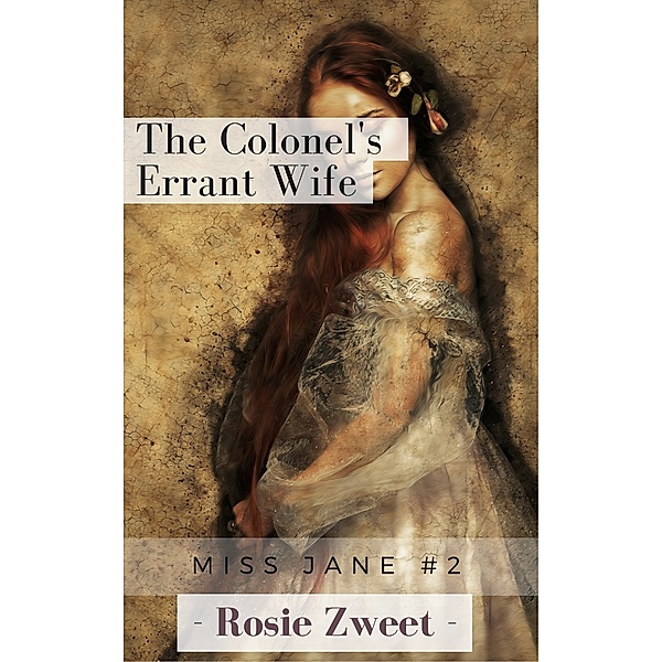 The Gullible Miss Jane: The Colonel’s Errant Wife, Rosie Zweet