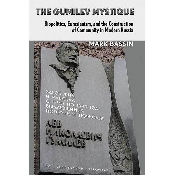 The Gumilev Mystique / Culture and Society after Socialism, Mark Bassin