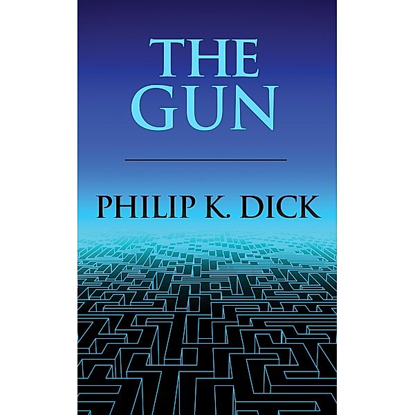 The Gun, Philip K. Dick