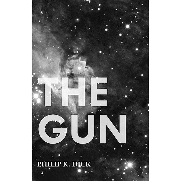 The Gun, Philip K. Dick