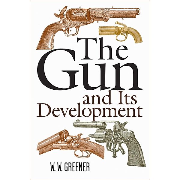 The Gun and Its Development, W. W. Greener