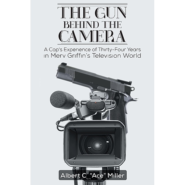 The Gun Behind the Camera, Albert C. "Ace" Miller