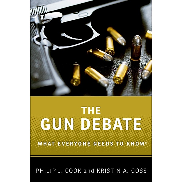 The Gun Debate, Philip J. Cook, Kristin A. Goss