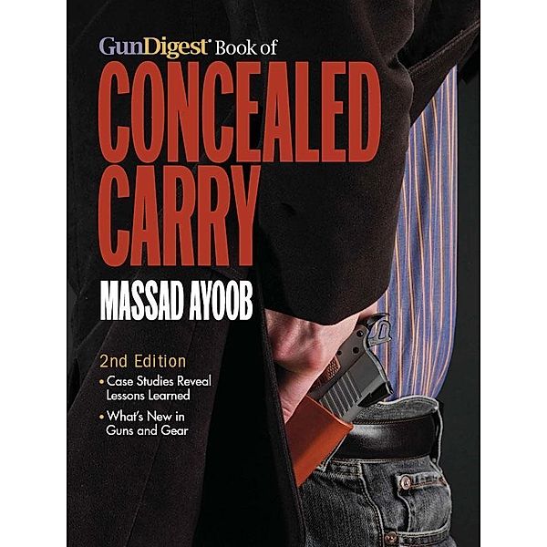 The Gun Digest Book of Concealed Carry, Massad Ayoob