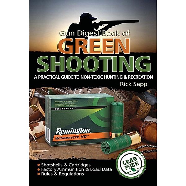 The Gun Digest Book of Green Shooting, Rick Sapp