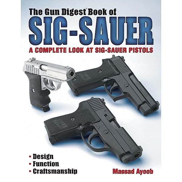 The Gun Digest Book of Sig-Sauer, Massad Ayoob