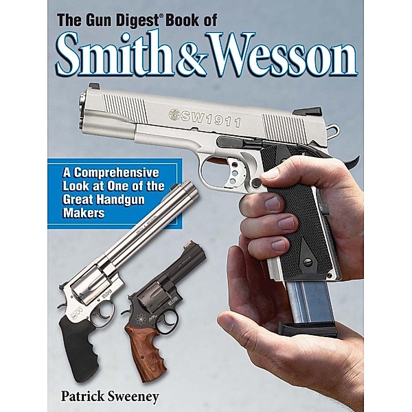 The Gun Digest Book of Smith & Wesson, Patrick Sweeney