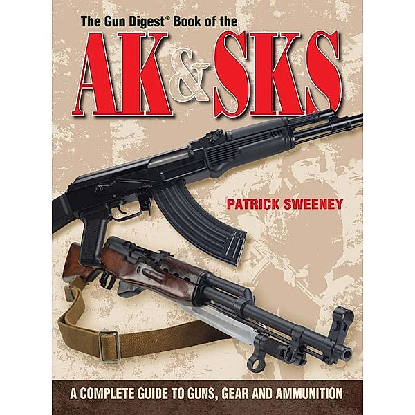 The Gun Digest Book of the AK & SKS, Patrick Sweeney