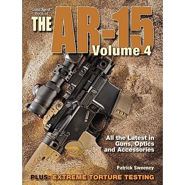 The Gun Digest Book of the AR-15, Volume 4, Patrick Sweeney