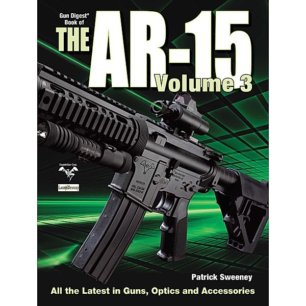 The Gun Digest Book of the AR-15, Volume III, Patrick Sweeney