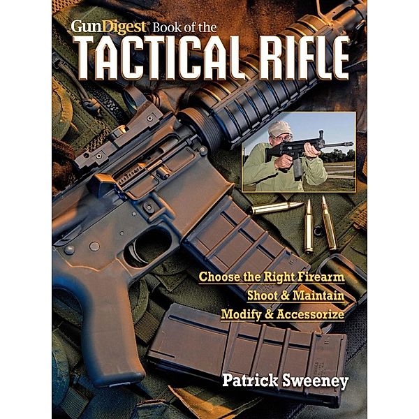 The Gun Digest Book of the Tactical Rifle, Patrick Sweeney